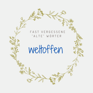 Schöne alte deutsche Wörter weltoffen