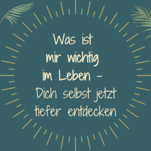 Was ist mir wichtig im Leben