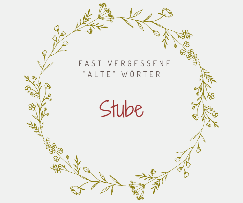 Schöne alte deutsche Wörter Stube