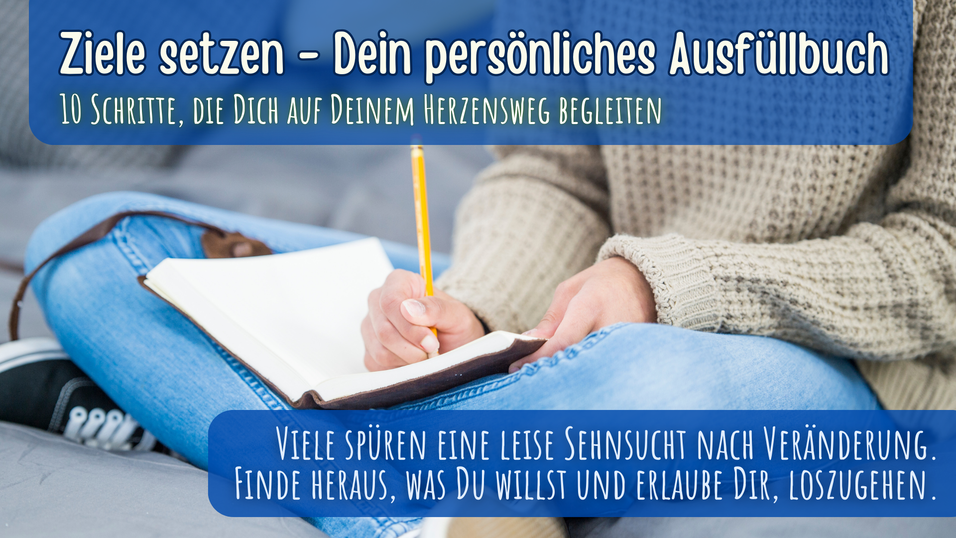 Workbook Ziele - Was Du wirklich willst - In 10 Schritten an Dein Ziel