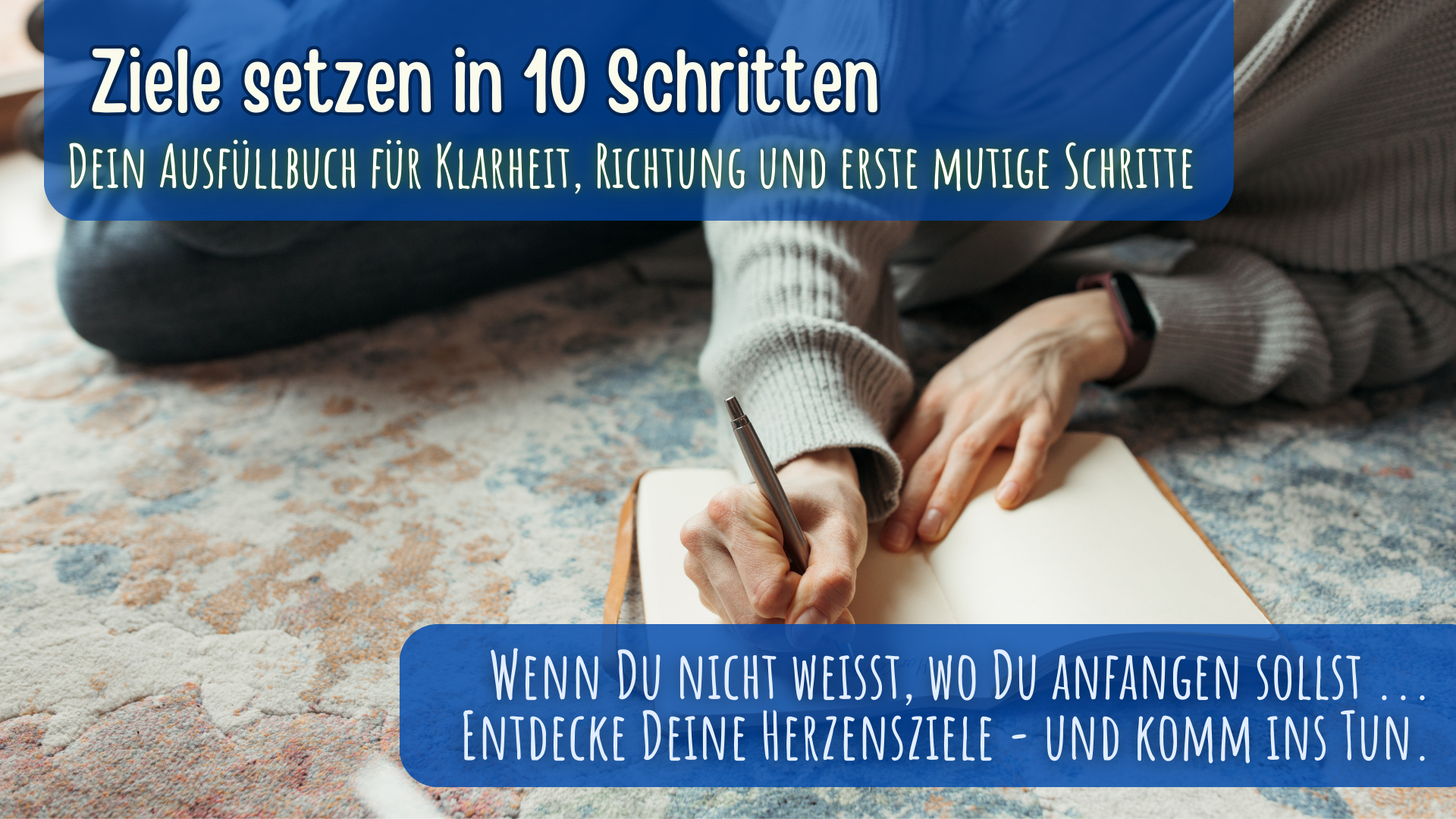 Workbook Ziele - In 10 Schritten zu Deinem Herzensziel