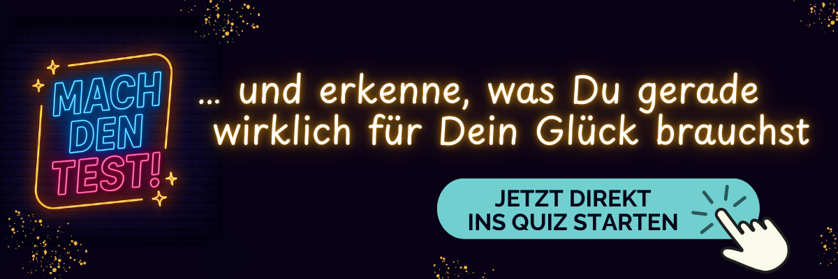 Zum Test: Was fehlt mir gerade für mein Glück?