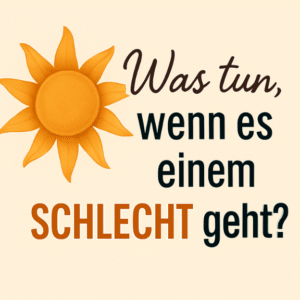 Was tun wenn es einem schlecht geht
