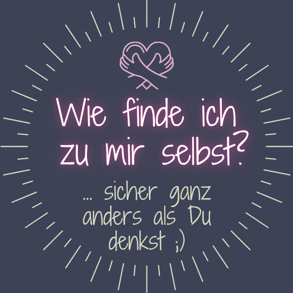 Wie finde ich zu mir selbst