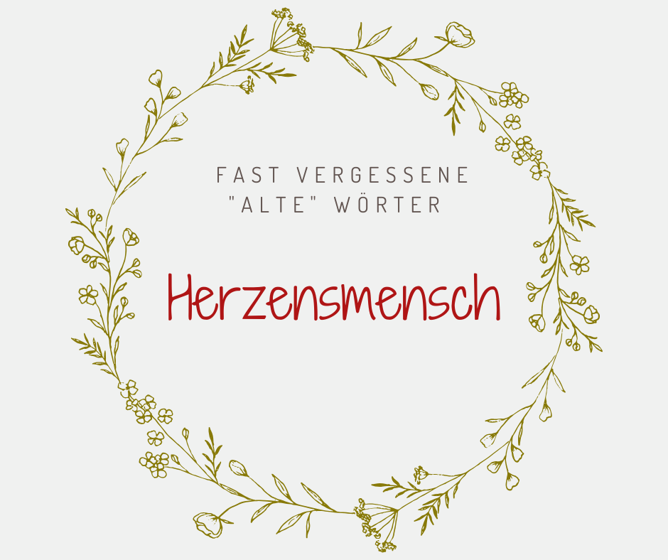 Schöne alte deutsche Wörter Herzensmensch