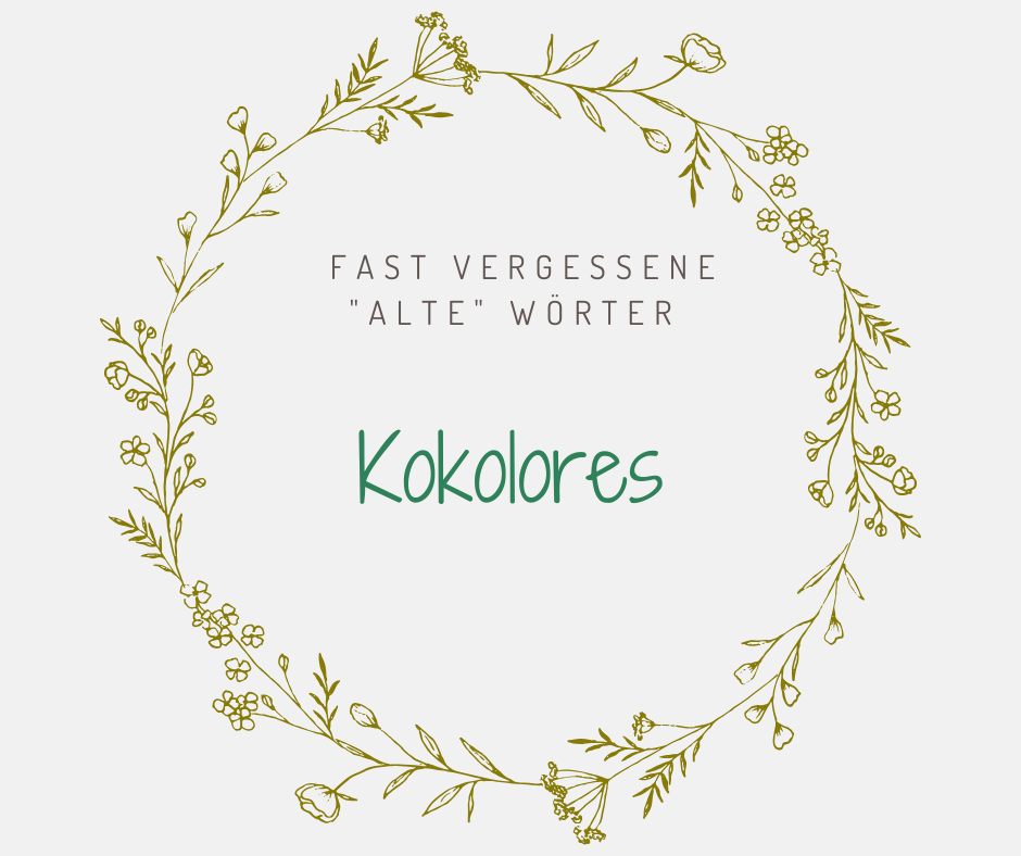 Schöne alte deutsche Wörter Kokolores