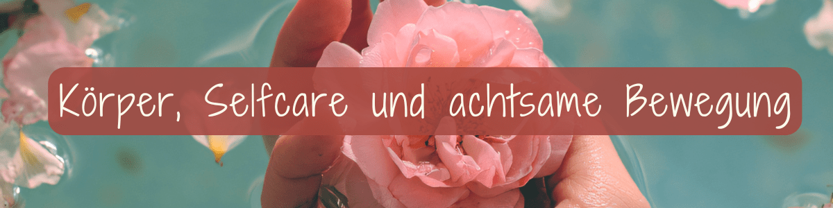 Spirituelle Geschenke Koerper Selfcare und achtsame Bewegung