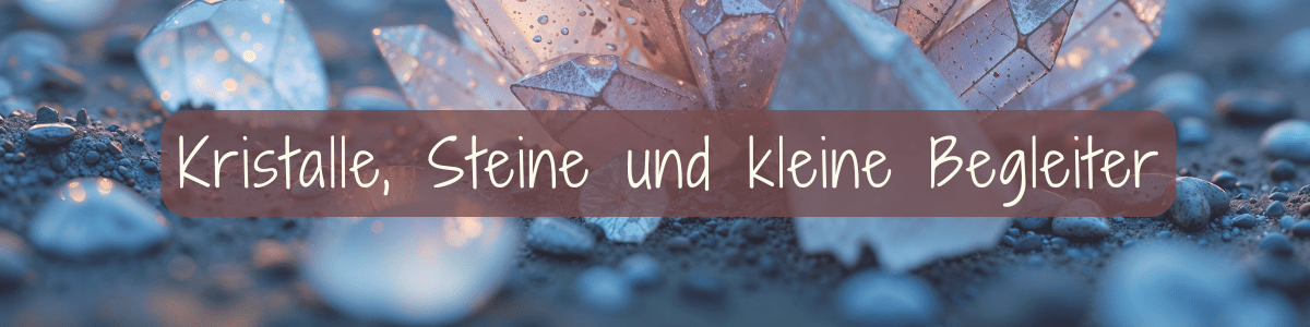 Spirituelle Geschenke Kristalle Steine und kleine Begleiter