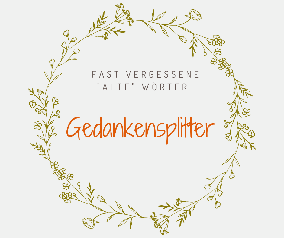 Schöne alte deutsche Wörter Gedankensplitter