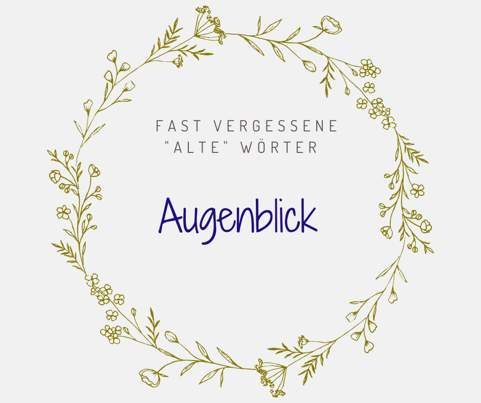 Schöne alte deutsche Wörter Augenblick