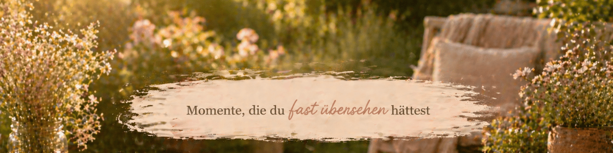 Momente die du fast übersehen hättest